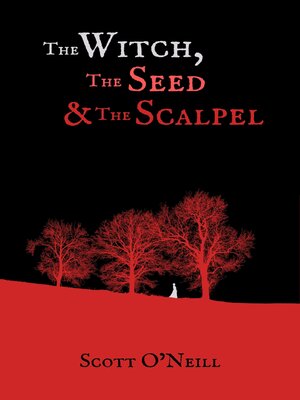 cover image of The Witch, the Seed and the Scalpel